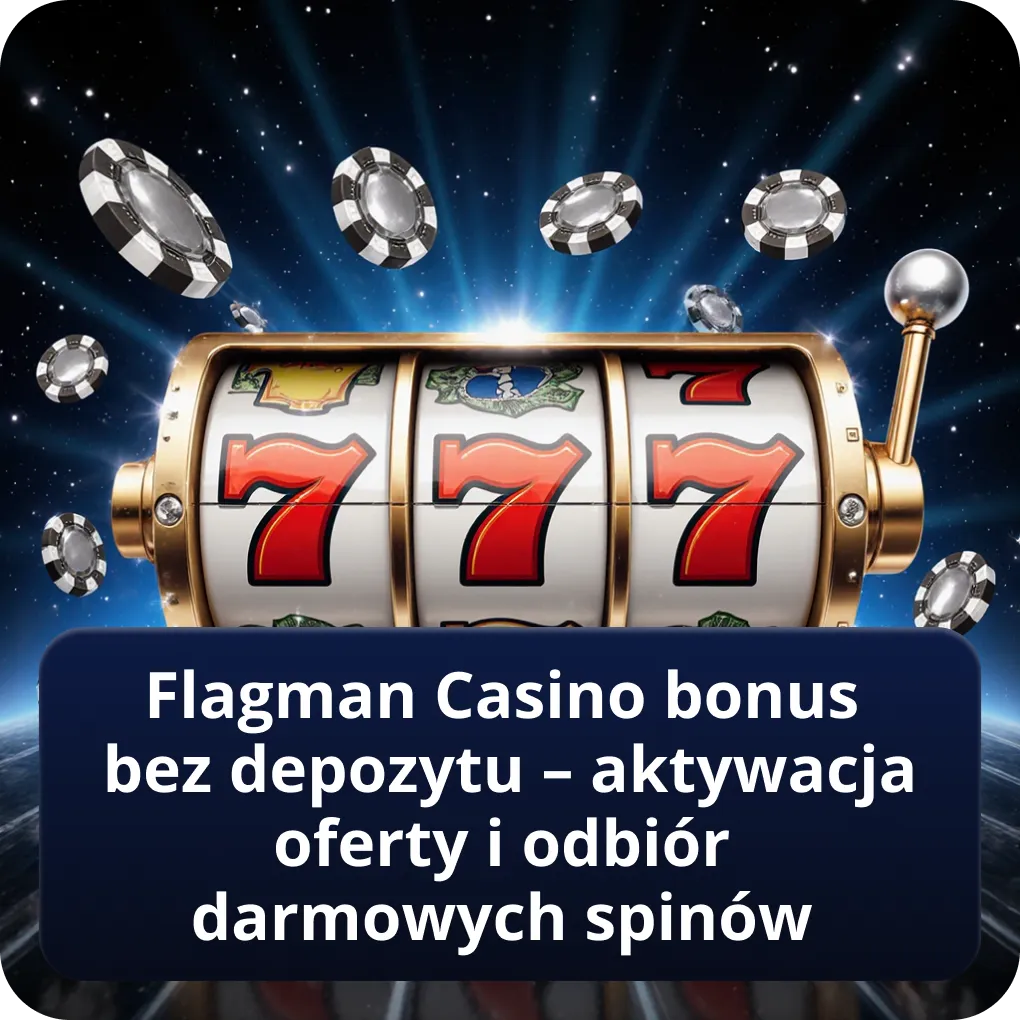 Flagman Casino bonus bez depozytu – aktywacja i warunki
